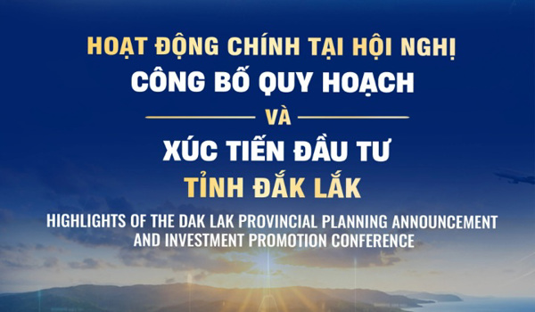 (Infographic) Các hoạt động chính tại Hội nghị công bố quy hoạch và xúc tiến đầu tư tỉnh Đắk Lắk
